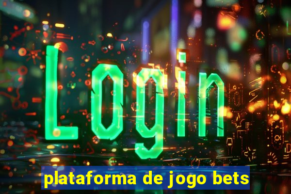 plataforma de jogo bets